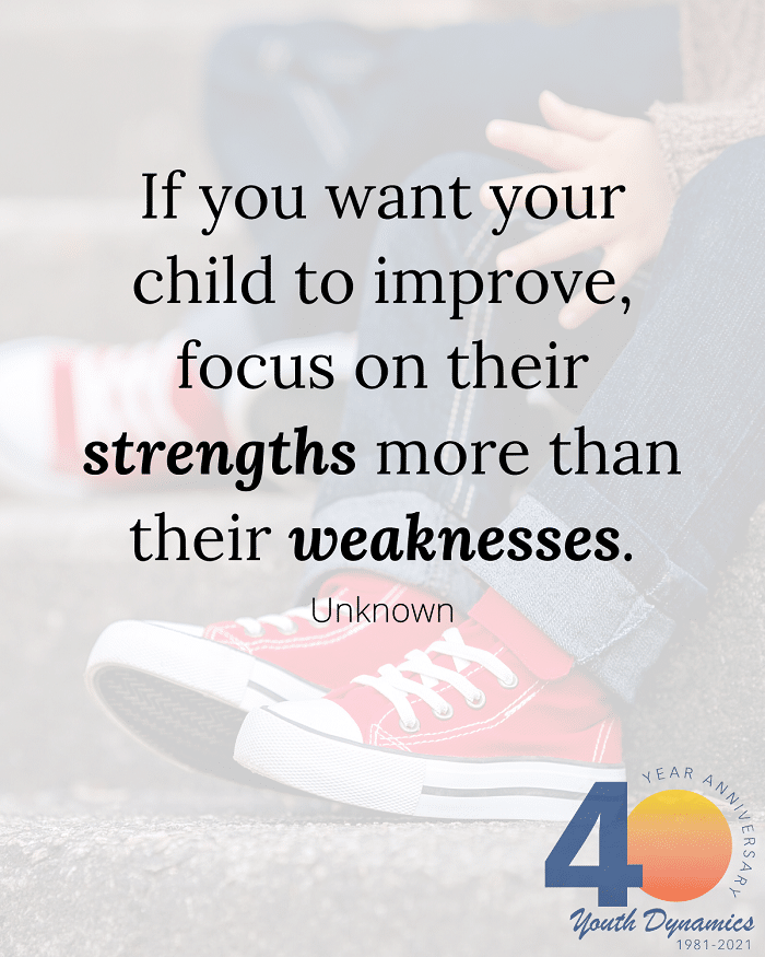 Focus on a childs strengths - 18 Quotes to Help You on the Path to Purposeful Parenting