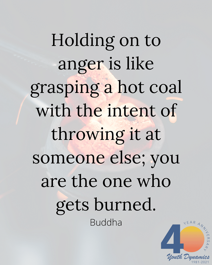 Holding on to anger is like grasping a hot coal - Be at Peace. Quotes on Anger and Forgiveness