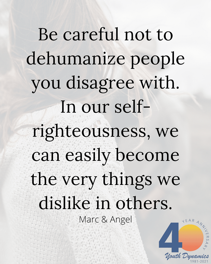 Life truth Be careful not to dehumanize people you disagree with - 13 Quotes on Life’s Blunt Truths
