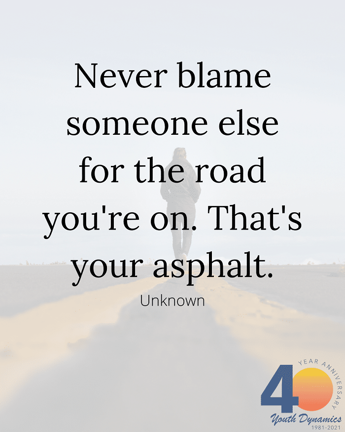 Life truth Never blame someone else for the road youre on - 13 Quotes on Life’s Blunt Truths