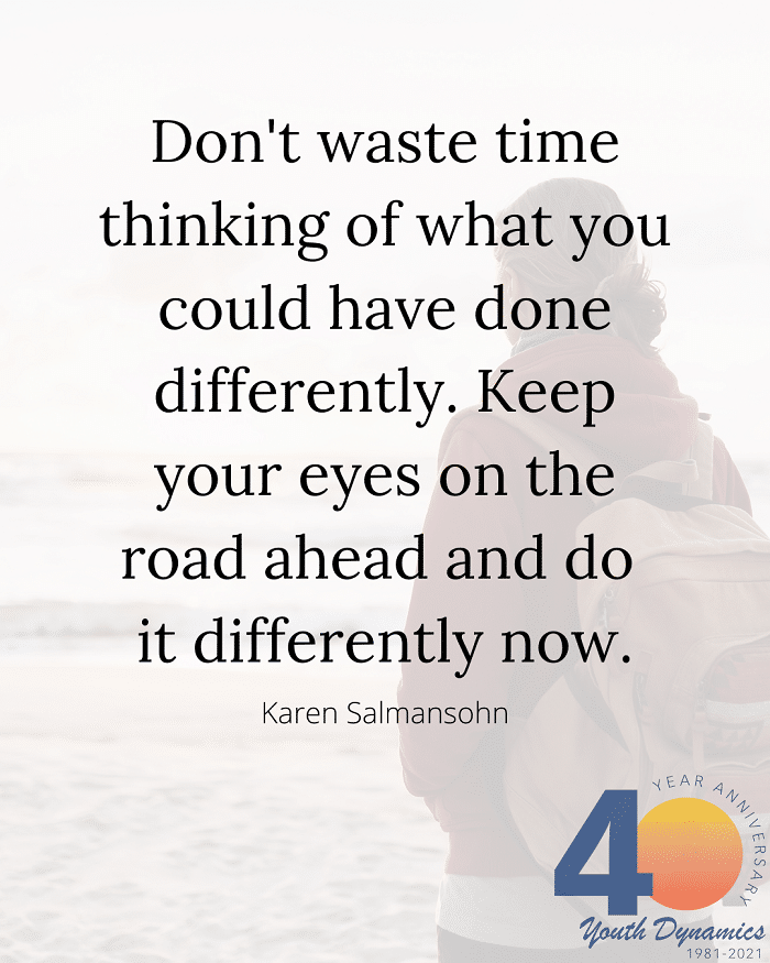 Quote 7 Dont waste time thinking of what you could have done differently. Do it differently now. - It's Transformative. 16 Quotes on Personal Growth