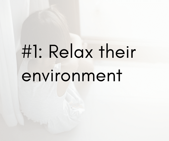 1 Relax their environment 2 1 - 4 Tips to Help Kids with Anxiety