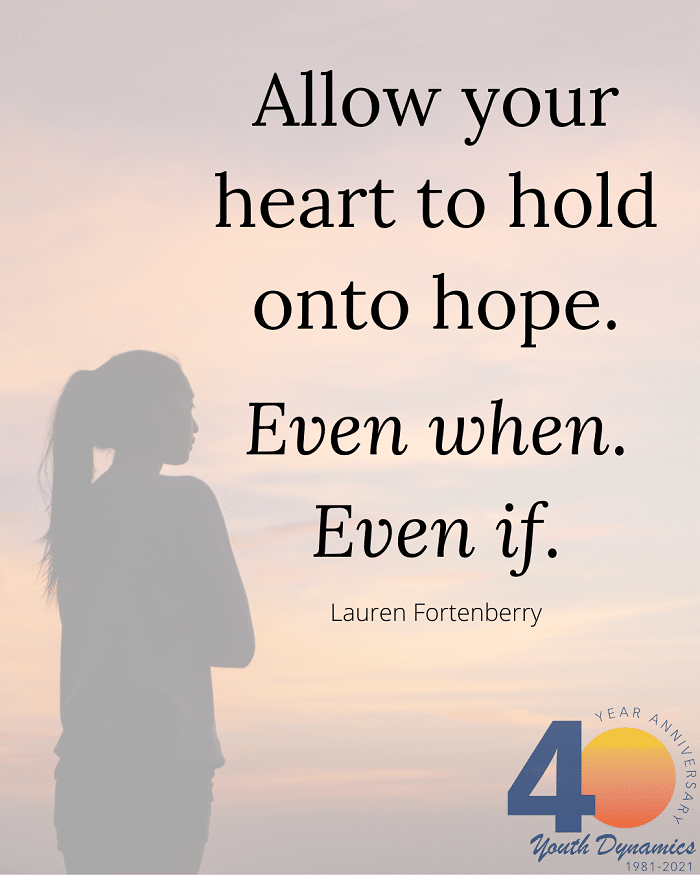 Living with uncertainty quote- Allow your heart to hold onto hope. Even when. Even if.