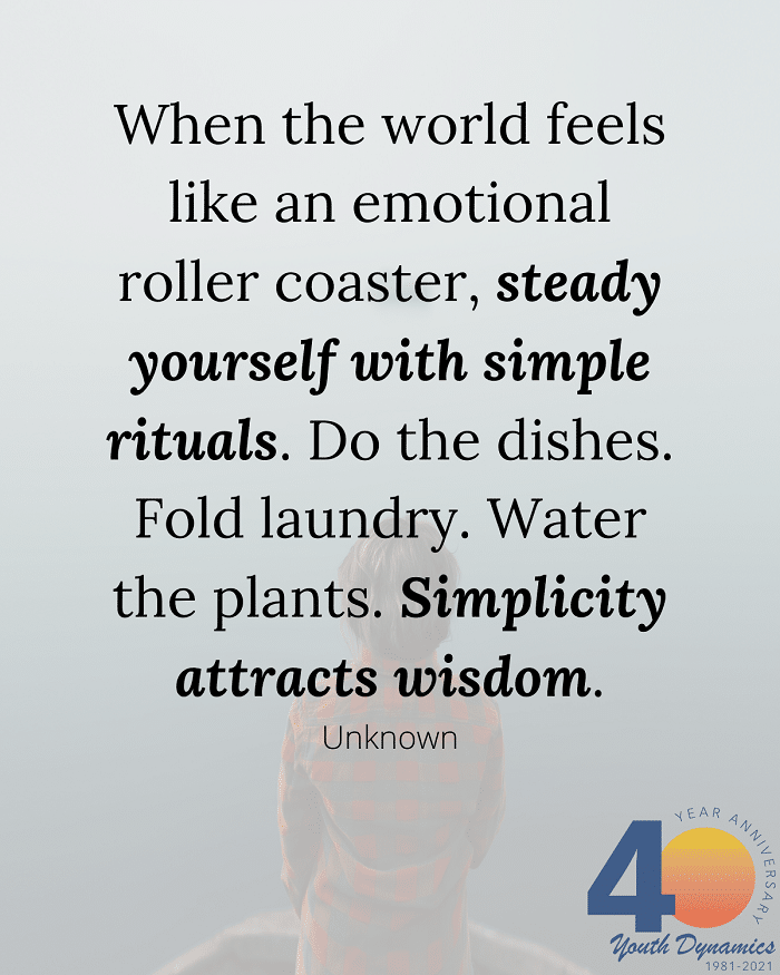 Living with uncertainty quote- When the world feels like an emotional roller coaster, steady yourself with simple rituals.