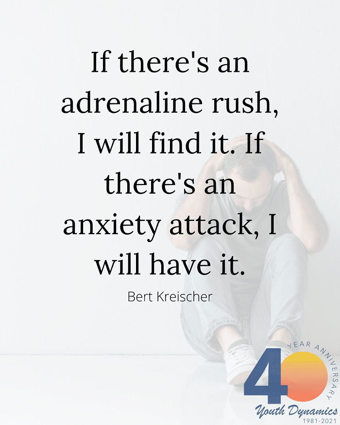 Quote 13 If theres an adrenaline rush I will find it. If theres an anxiety attack I will have it. - It's Exhausting. 16 Quotes Illustrating Life with Anxiety