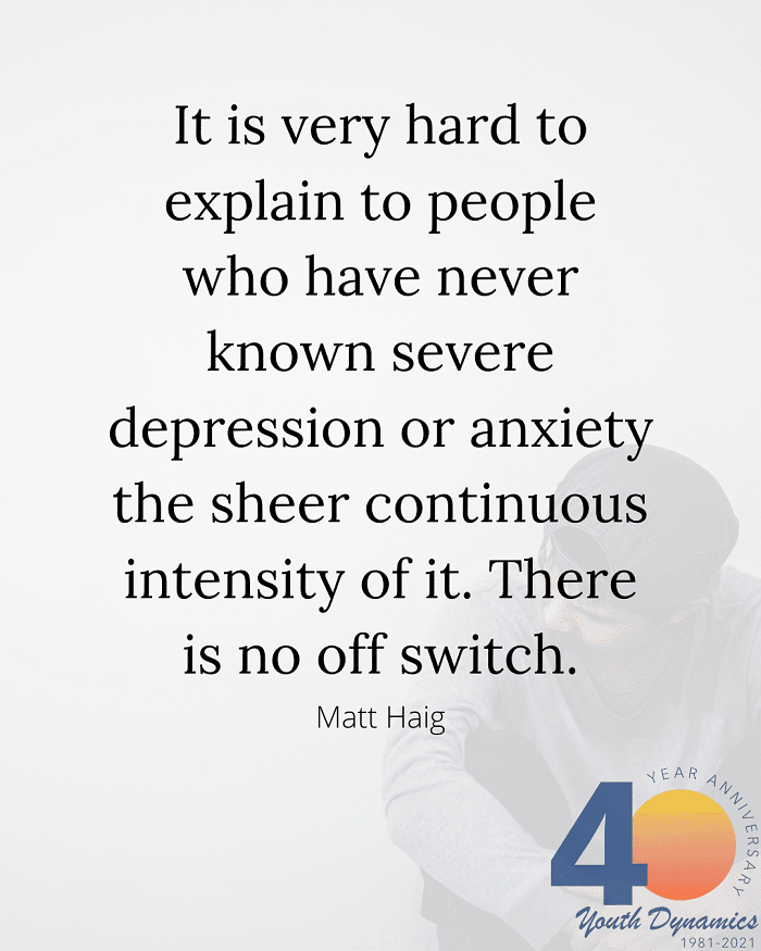Quote 4- It is very hard to explain to people who have never known severe depression or anxiety the sheer continuous intensity of it.