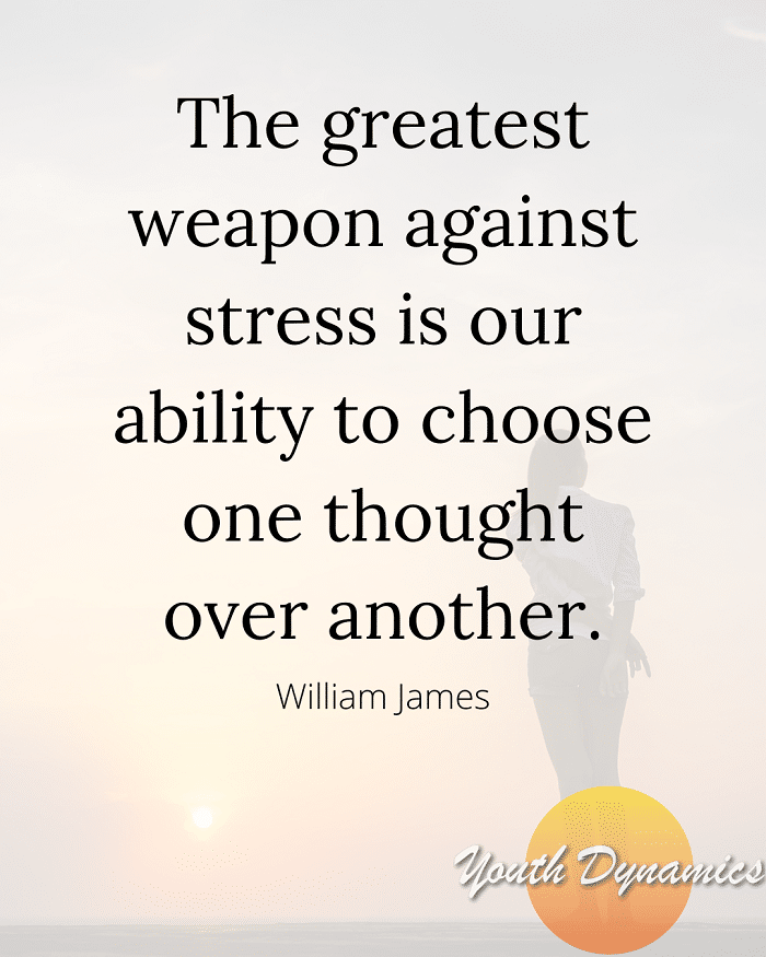 Quote 6- The greatest weapon against stress is our ability to choose one thought over another.