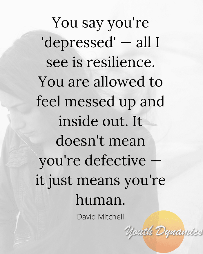 You say youre depressed - 16 Powerful Quotes Portraying Life with Depression