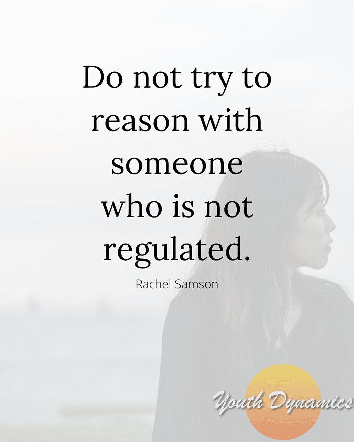 Quote 12- Do not try to reason with someone who is not regulated