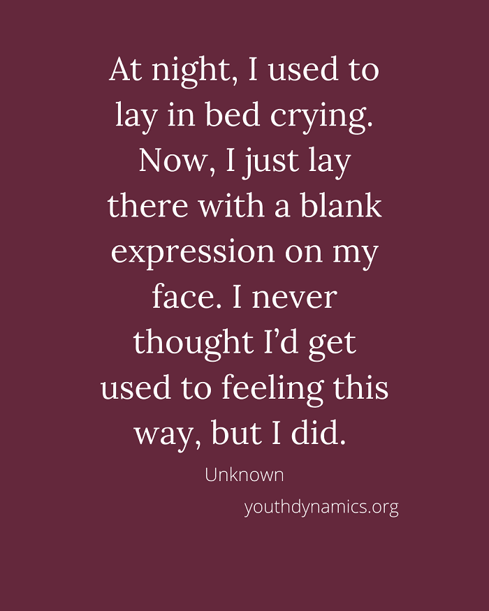 Quote 13 - At night, I used to lay in bed crying. Now, I just lay there with a blank expression on my face