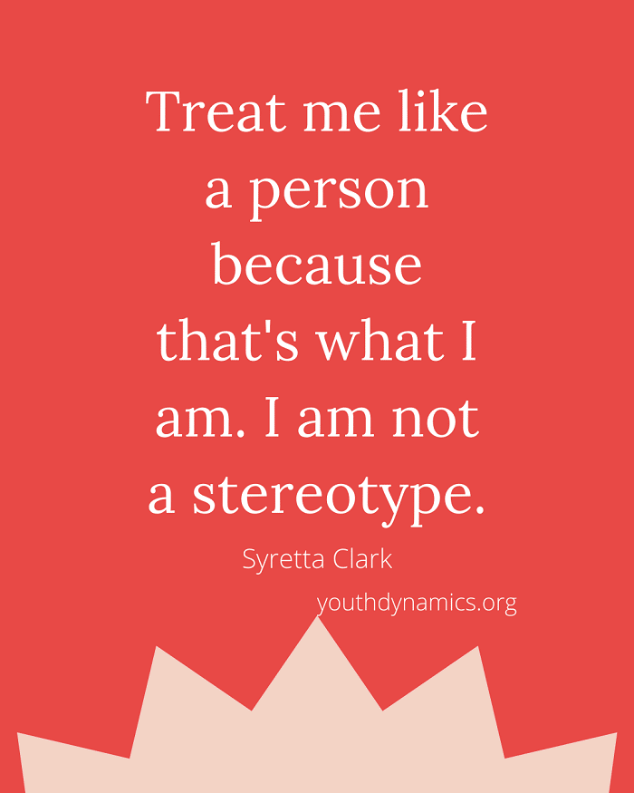 Quote 16 - Treat me like a person because that's what I am. I am not a stereotype.