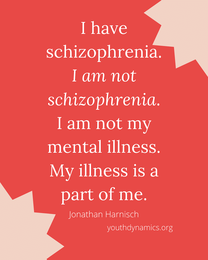 Quote 18 I have schizophrenia. I am not schizophrenia. - 20 Quotes Painting Life with Schizophrenia