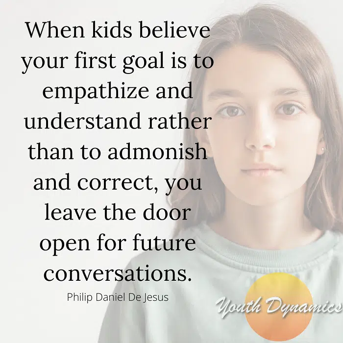 Quote 5- When kids believe your first goal is to empathize and understand