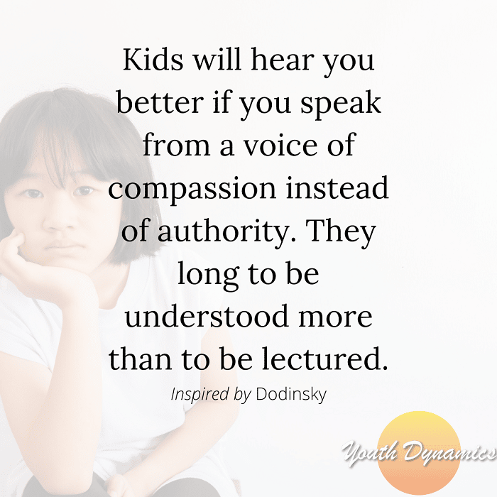 Quote 6- Kids will hear you better if you speak from a voice of compassion