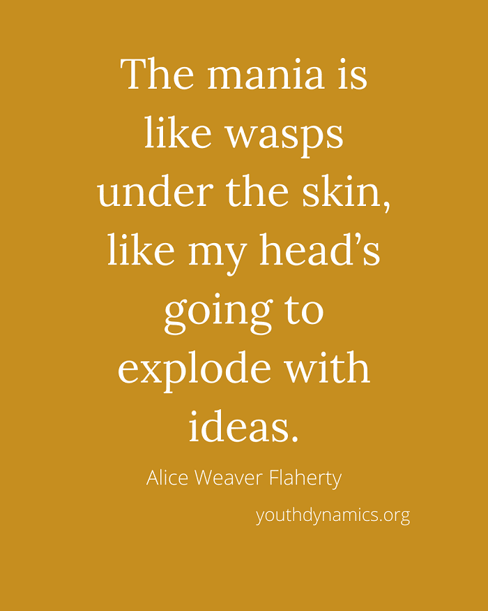 Quote 6 - The mania is like wasps under the skin, like my head’s going to explode with ideas.