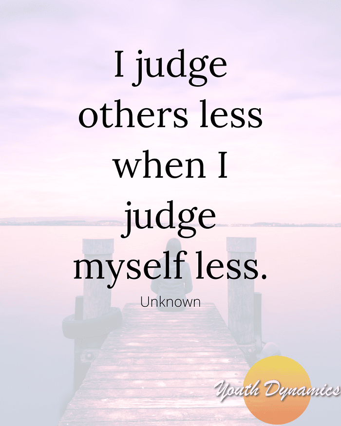Quote 7 I judge others less when I judge myself less. - 15 Quotes on Communicating with Empathy
