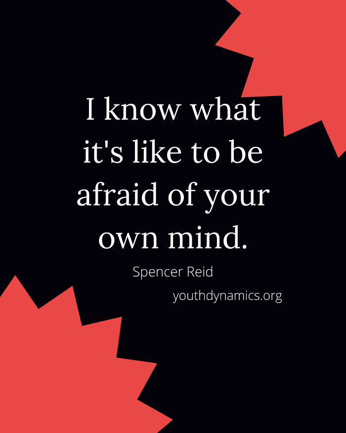 Quote 8 - I know what it's like to be afraid of your own mind.