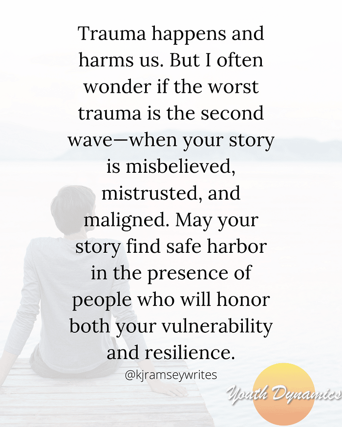 Quote 9- Trauma happens and harms us. But I often wonder if the worst trauma is the second wave