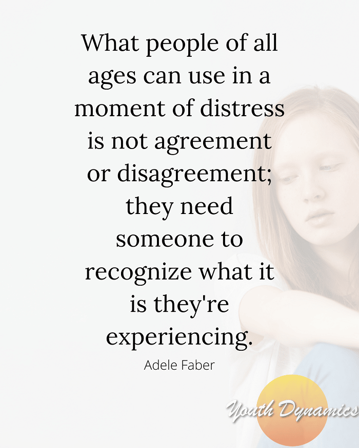 Quote 9 they need someone to recognize what it is theyre experiencing - 16 Quotes on Parenting with Empathy
