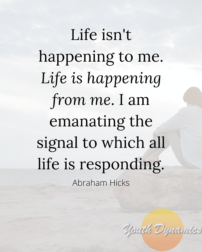 Quote 14- Life isn't happening to me.