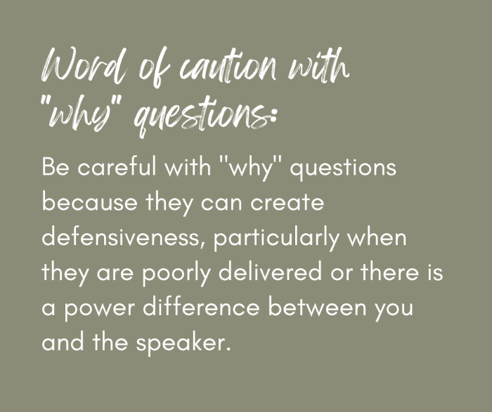 Active listening- Why question caution