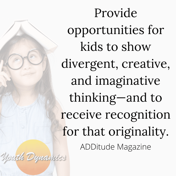 Quote 13- Provide opportunities for kids to show divergent, creative, and imaginative thinking