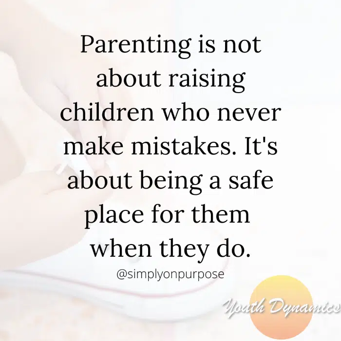 Quote 2- Parenting is not about raising kids who never make mistakes