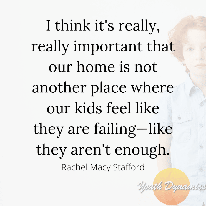 Quote 3- I think it's really important that my home is not another place where kids feel like a failure