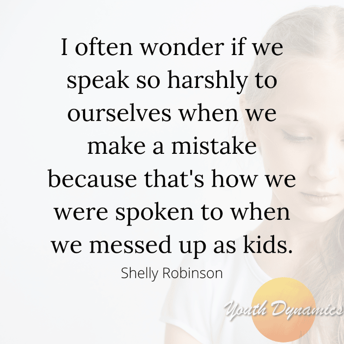 Quote 4- I often wonder if we speak so harshly to ourselves when we make mistakes