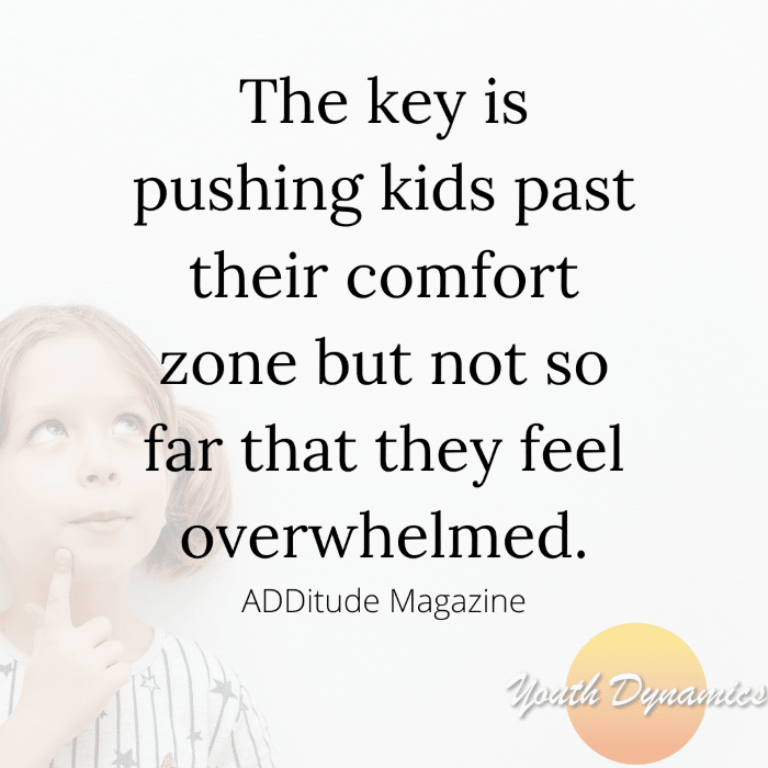 Quote 4- The key is pushing kids past their comfort zone