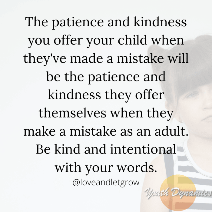 Quote 5- The patience and kindness you offer your child when they've make a mistake
