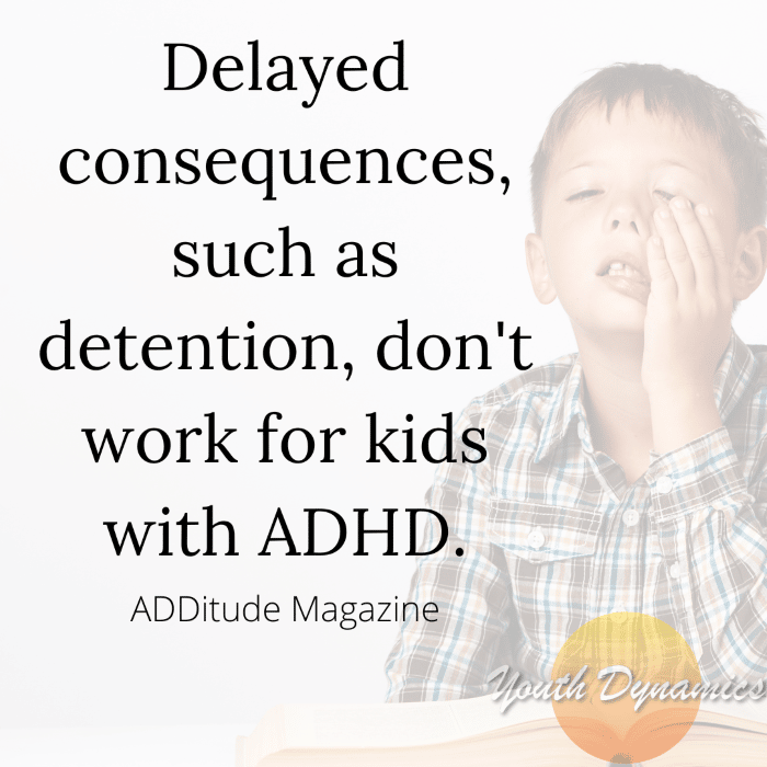 Quote 9 Delayed consequences dont work - How to Help Kids with ADHD Thrive