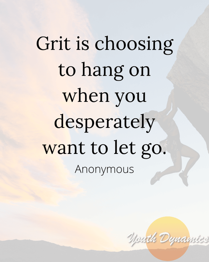 Quote 14 Grit is choosing to hang on when you desperately want to let go. - Grit—18 Quotes Exploring Passion & Perseverance