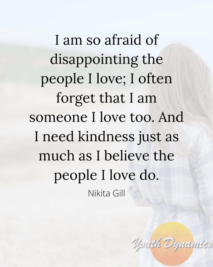 Quote 6- I am so afraid of disappointing the people I love