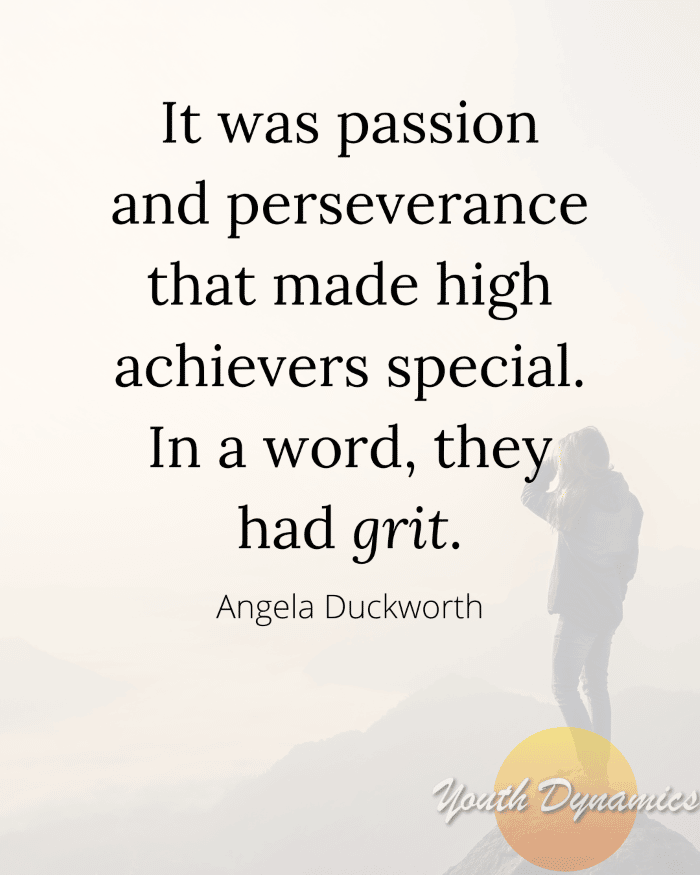 Quote 7- It was passion and perseverance that made high achievers special.