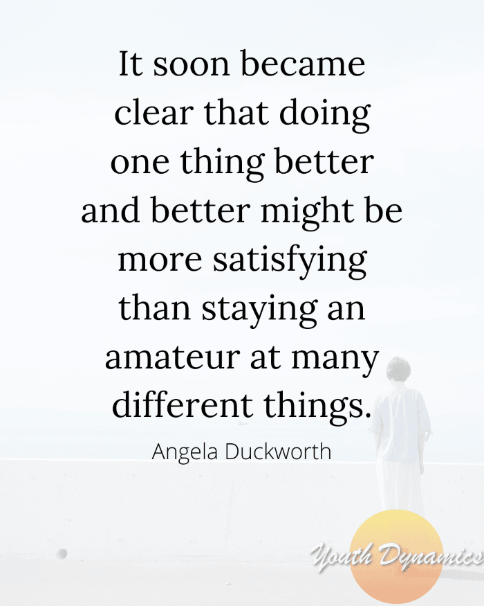 Quote 9 It soon became clear that doing one thing better - Grit—18 Quotes Exploring Passion & Perseverance