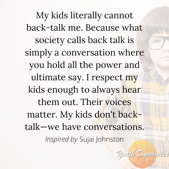 Quote 11 My kids literally cannot back talk me.