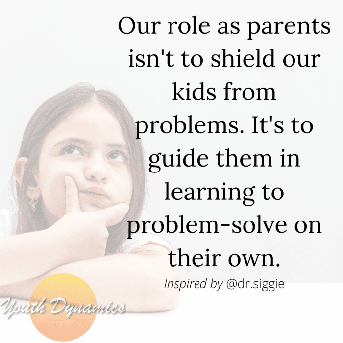 Quote 14 Our role as parents isnt to shield our kids from problems
