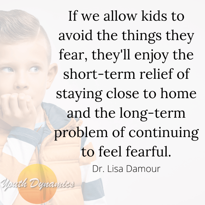 Quote 15 If we allow kids to avoid the things they fear