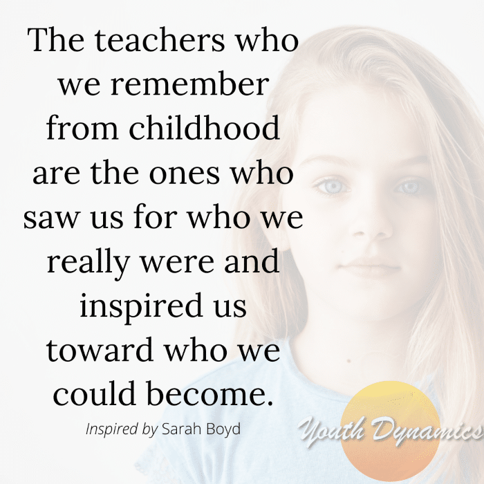 Quote 10 The teachers who we remember from childhood