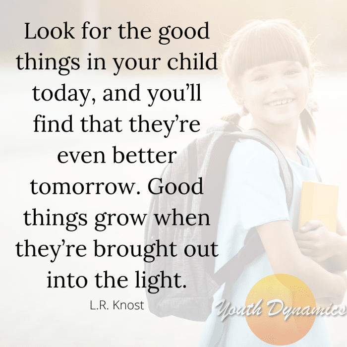 Quote 12 Look for the good things in your child today