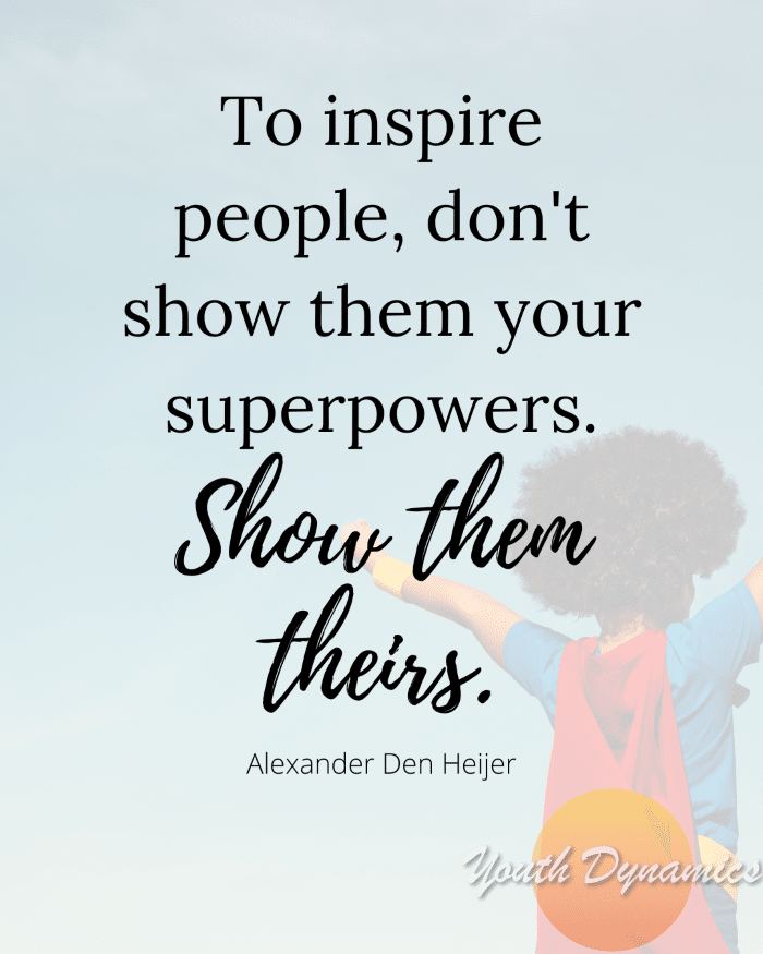 Quote 8 To inspire people dont show them your superpowers