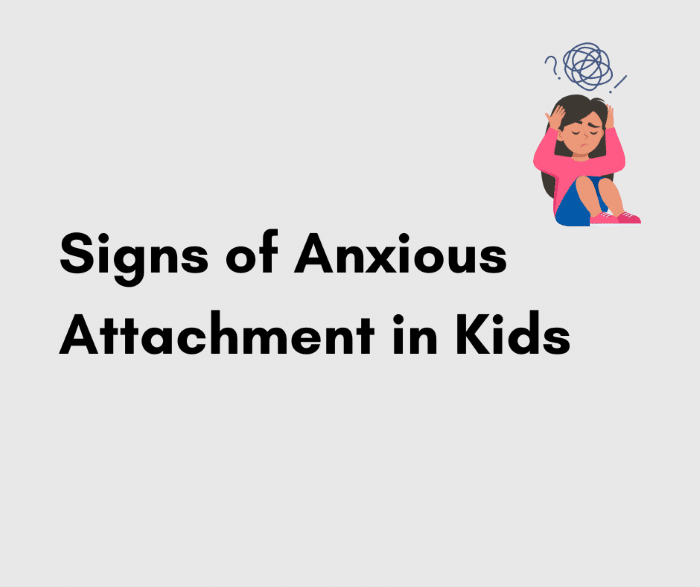 Signs of Anxious Attachment Kids
